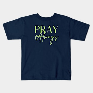 Pray Always Kids T-Shirt